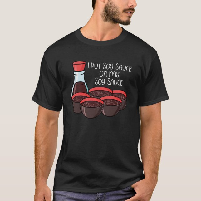 Camiseta Eu Ponho Molho de Soja No Meu Comida Condimento Mo (Frente)