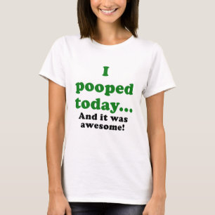 Camiseta Eu Pooped hoje e ele era impressionante