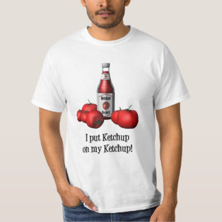 Camiseta Eu pôr a ketchup sobre meu t-shirt da ketchup