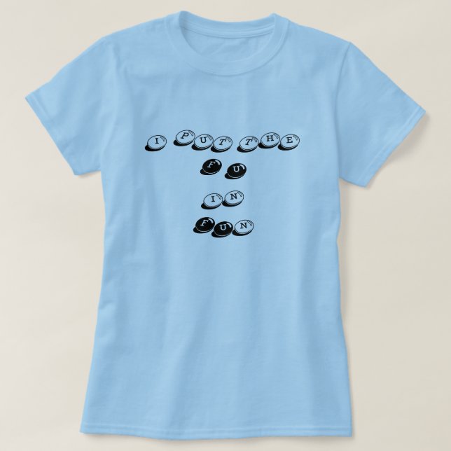 Camiseta Eu pôr o FU no divertimento (Frente do Design)