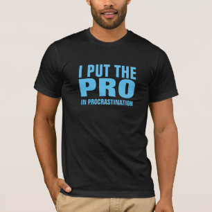 CAMISETA EU PÔR O PRO NA PROCRASTINAÇÃO