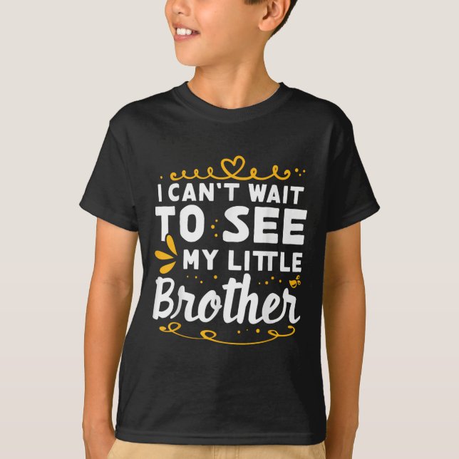Camiseta Eu posso 't Wait To See Little Brother Design  (Frente)
