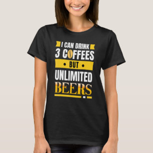 Camiseta Eu posso beber 3 cafés, mas cervejas ilimitadas sã