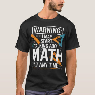 Camiseta Eu Posso Começar a Falar Sobre Matemática a Qualqu
