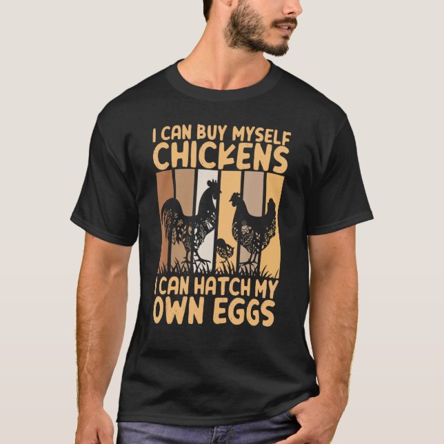 Camiseta Eu Posso Comprar-Me Galinhas Eu Posso Atacar Os Me (Frente)
