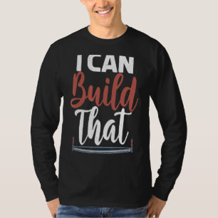 Camiseta Eu Posso Construir Essa Declaração De Carpentry Wo