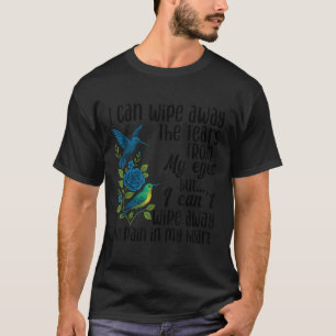 Camiseta Eu posso esfregar as lágrimas dos meus olhos, mas