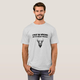 Camiseta Eu posso estar errado, mas é muito improvável...