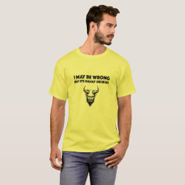 Camiseta Eu posso estar errado, mas é muito improvável...