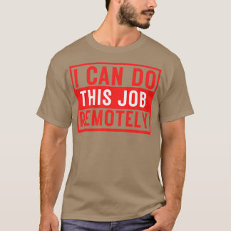 Camiseta Eu Posso Fazer Este Trabalho Remotamente 3