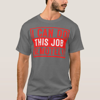 Camiseta Eu Posso Fazer Este Trabalho Remotamente 9