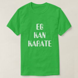 Camiseta Eu posso fazer karatê em verde norueguês