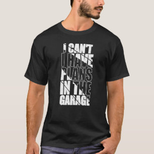 Camiseta Eu Posso Fazer O 2019t... Tenho Planos Na Garagem