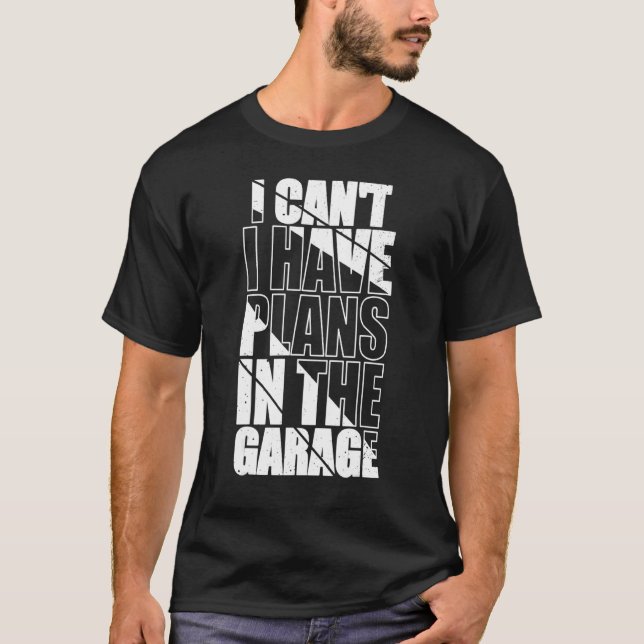 Camiseta Eu Posso Fazer O 2019t... Tenho Planos Na Garagem  (Frente)