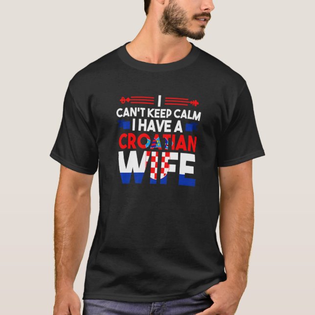 Camiseta Eu Posso Manter A Mulher Croata Calma (Frente)