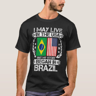 Camiseta Eu Posso Morar Nos Estados Unidos, Mas Minha Histó