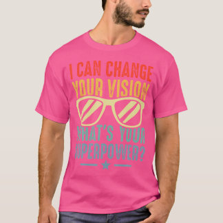 Camiseta Eu Posso Mudar Sua Visão Optometrista Do Exame Ocu