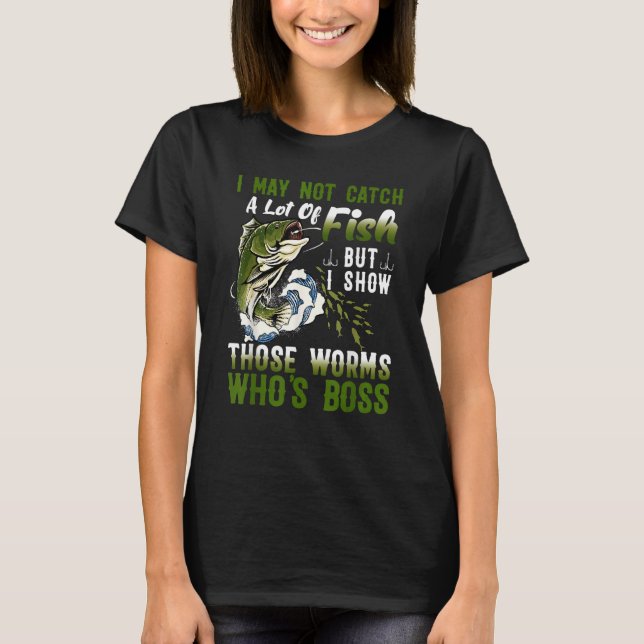 Camiseta Eu Posso Não Pegar Muitos Peixes (Frente)