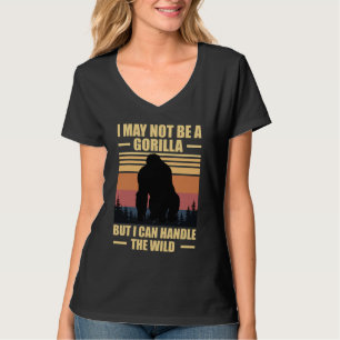 Camiseta Eu posso não ser um gorila, mas eu posso lidar com