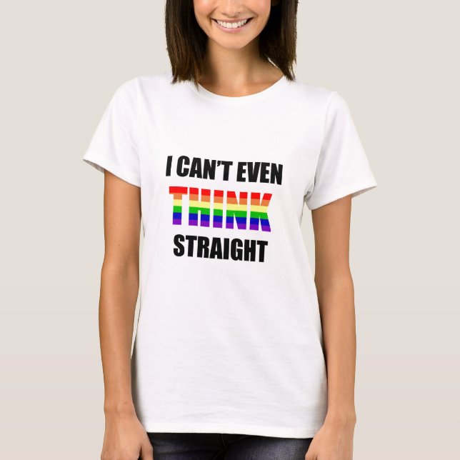 Camiseta Eu posso nem sequer PENSAR o orgulho gay reto (Frente)