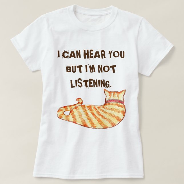 Camiseta "Eu posso ouvi-lo, mas não estou ouvindo" Gato Eng (Frente do Design)