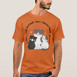 Camiseta Eu posso parecer normal, mas eu mijo de volta para