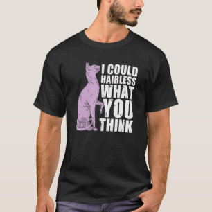 Camiseta Eu Posso Sem Pelos O Que Você Pensa Gato Sphynx