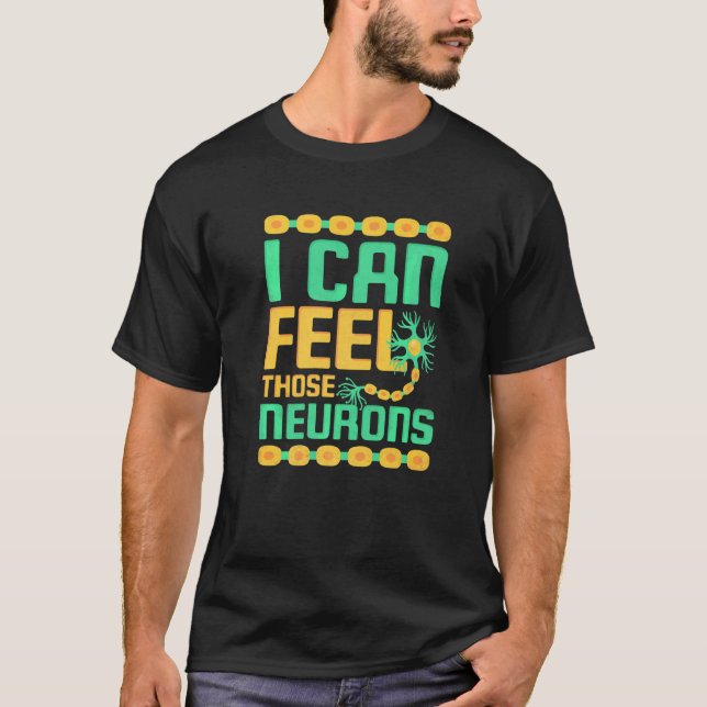 Camiseta Eu Posso Sentir Aqueles Neurônios Neurologista (Frente)
