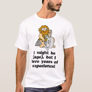 Camiseta Eu posso ser [idade], mas tenho anos de experiênci