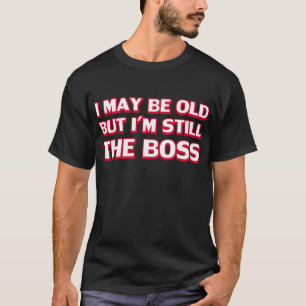 Camiseta Eu posso ser idoso mas eu sou ainda o chefe