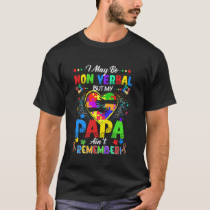 Camiseta Eu posso ser não-verbal, mas meu papai não se lemb