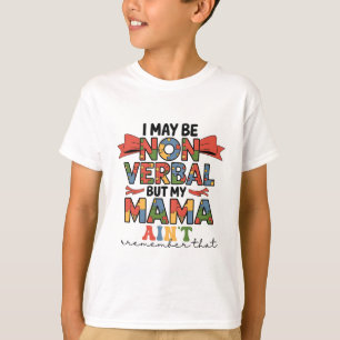 Camiseta Eu posso ser não-verbal, mas minha mãe não é autis