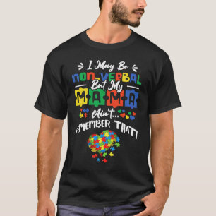 Camiseta Eu posso ser não-verbal, mas minha mãe não se esqu