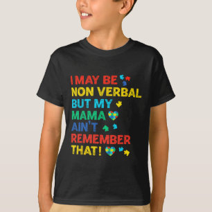 Camiseta Eu posso ser não verbal, mas minha mãe não se lemb