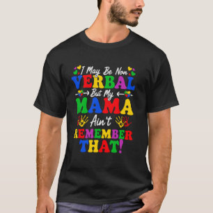 Camiseta Eu posso ser não-verbal, mas minha mãe não se lemb