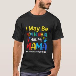 Camiseta Eu posso ser não verbal, mas minha mamãe não se le
