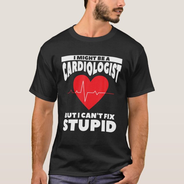 Camiseta Eu posso ser um cardiologista, mas não posso conse (Frente)