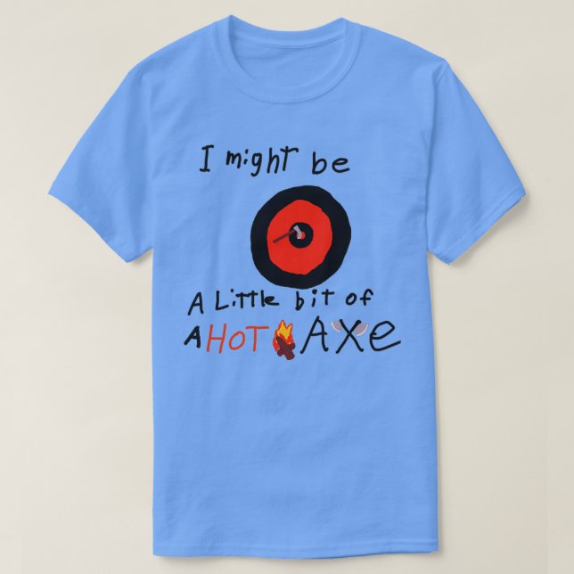 Camiseta Eu posso ser um Hot Ax (Frente do Design)