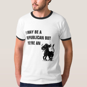 Camiseta EU POSSO SER UM REPUBLICANO MAS VOCÊ é