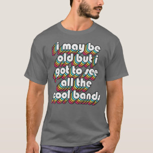 Camiseta Eu Posso Ser Um Velho Presente De Música Engraçado