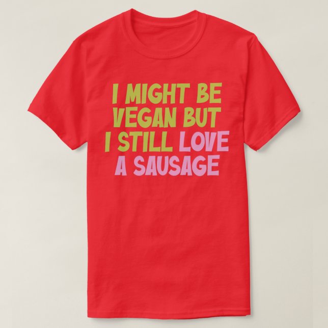 Camiseta Eu Posso Ser Vegan Mas Eu Ainda Adoro Um Vegan De  (Frente do Design)