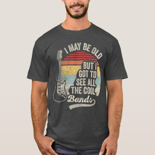 Camiseta Eu posso ser velho, mas vou ver bandas legais amig