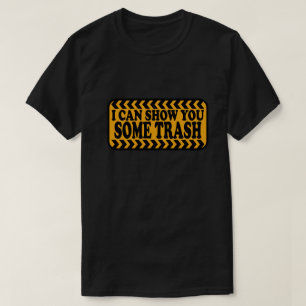 Camiseta Eu Posso Te Mostrar Algum Lixo
