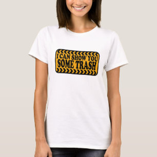 Camiseta Eu Posso Te Mostrar Algum Lixo