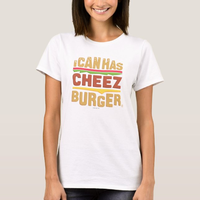 Camiseta Eu posso tenho Cheezburger (Frente)