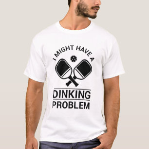Camiseta Eu posso ter um problema de jantar - Pickleball Lo