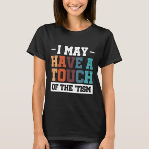 Camiseta Eu Posso Ter Um Toque De Tismo 3