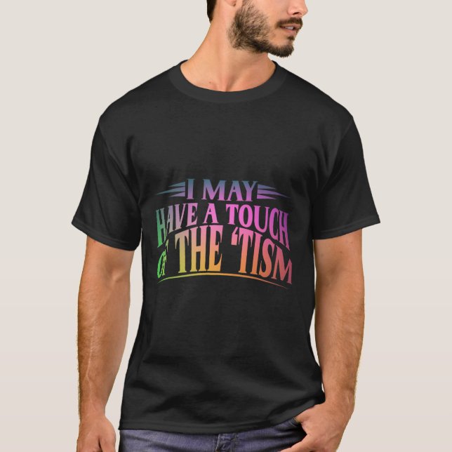 Camiseta Eu Posso Ter Um Toque De Tismo 4 (Frente)