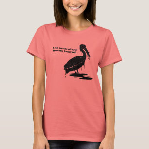 CAMISETA EU POSSO VER O ÓLEO DERRAMAR MEU PÁTIO TRASEIRO