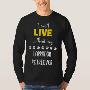 Camiseta Eu Posso Viver Sem Meu Labrador Retriever Labrado